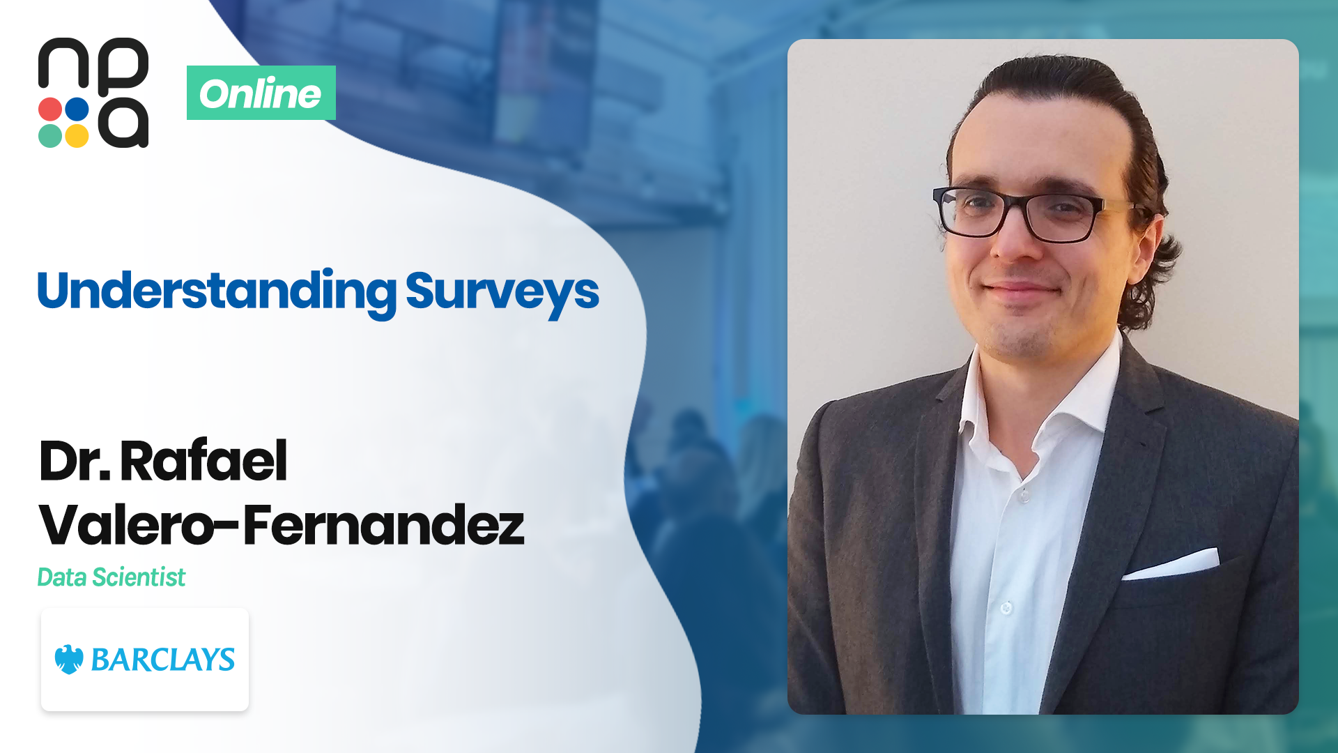 Understanding Surveys - Dr. Rafael Valero-Fernandez, Barclays