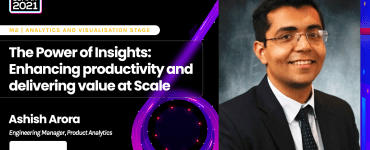 The Power of Insights: Enhancing productivity and delivering value at Scale - Ashish Arora, Autodesk